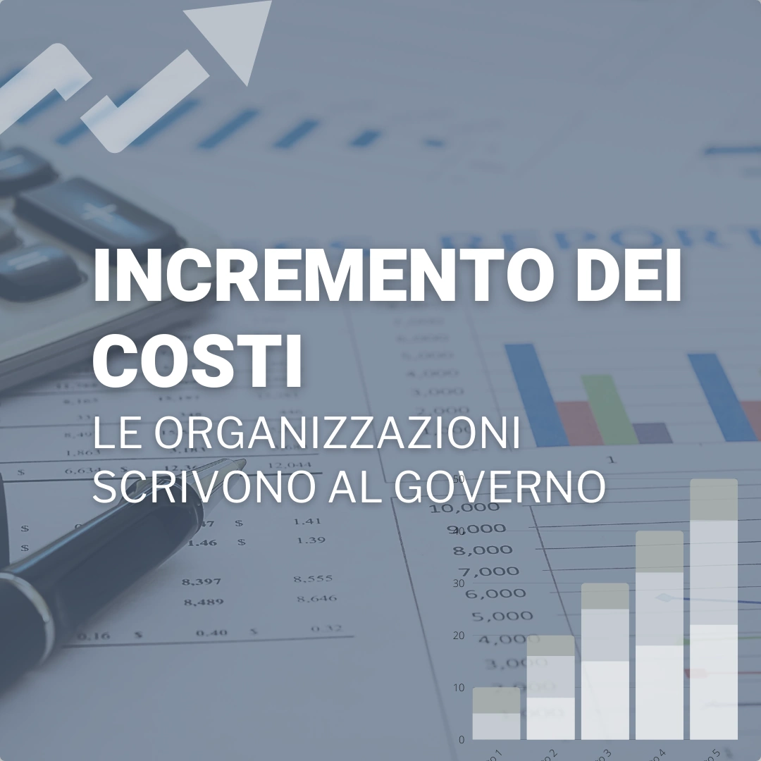 Incremento dei costi le organizzazioni scrivono al Governo