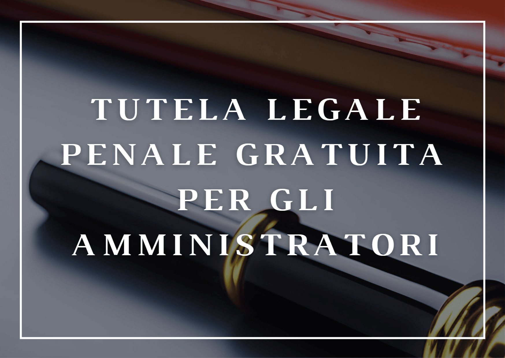 Immagine descrittiva della Tutela Legale penale gratuita per gli amministratori